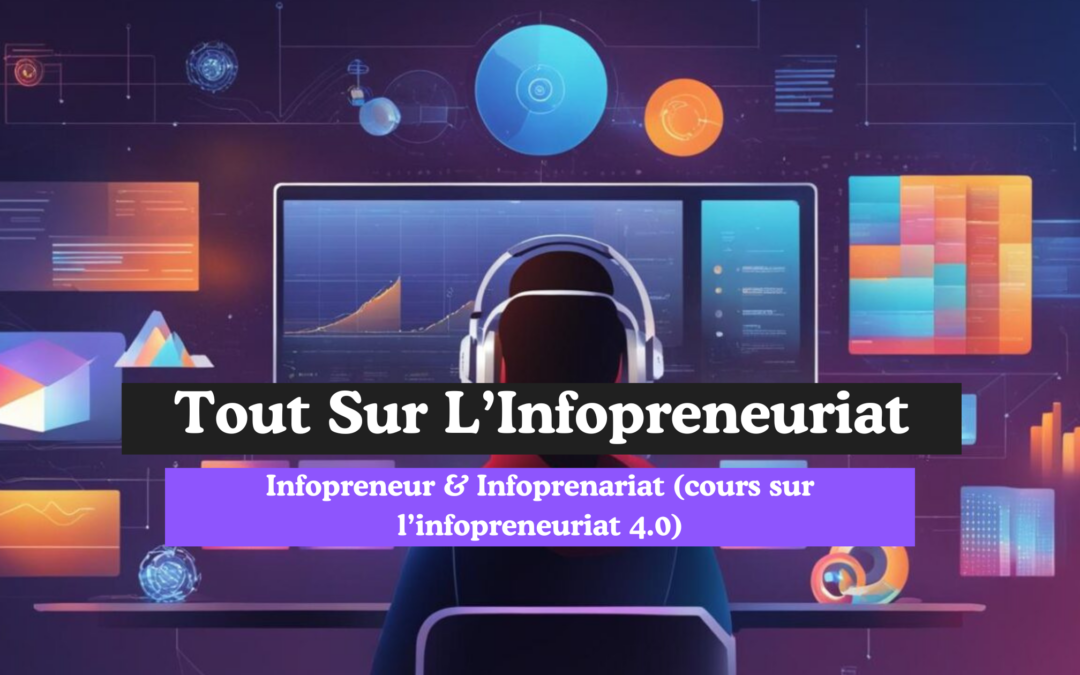 Cours sur l&rsquo;Infopreneuriat : 6 Outils Essentiels pour Réussir !