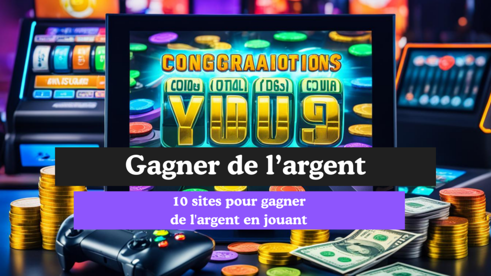 10 sites pour gagner de l'argent en jouant