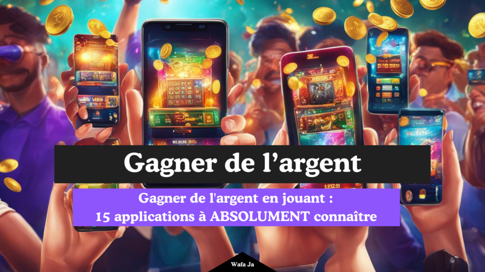 gagner-de-l-argent-en-jouant-15-meilleurs-applications