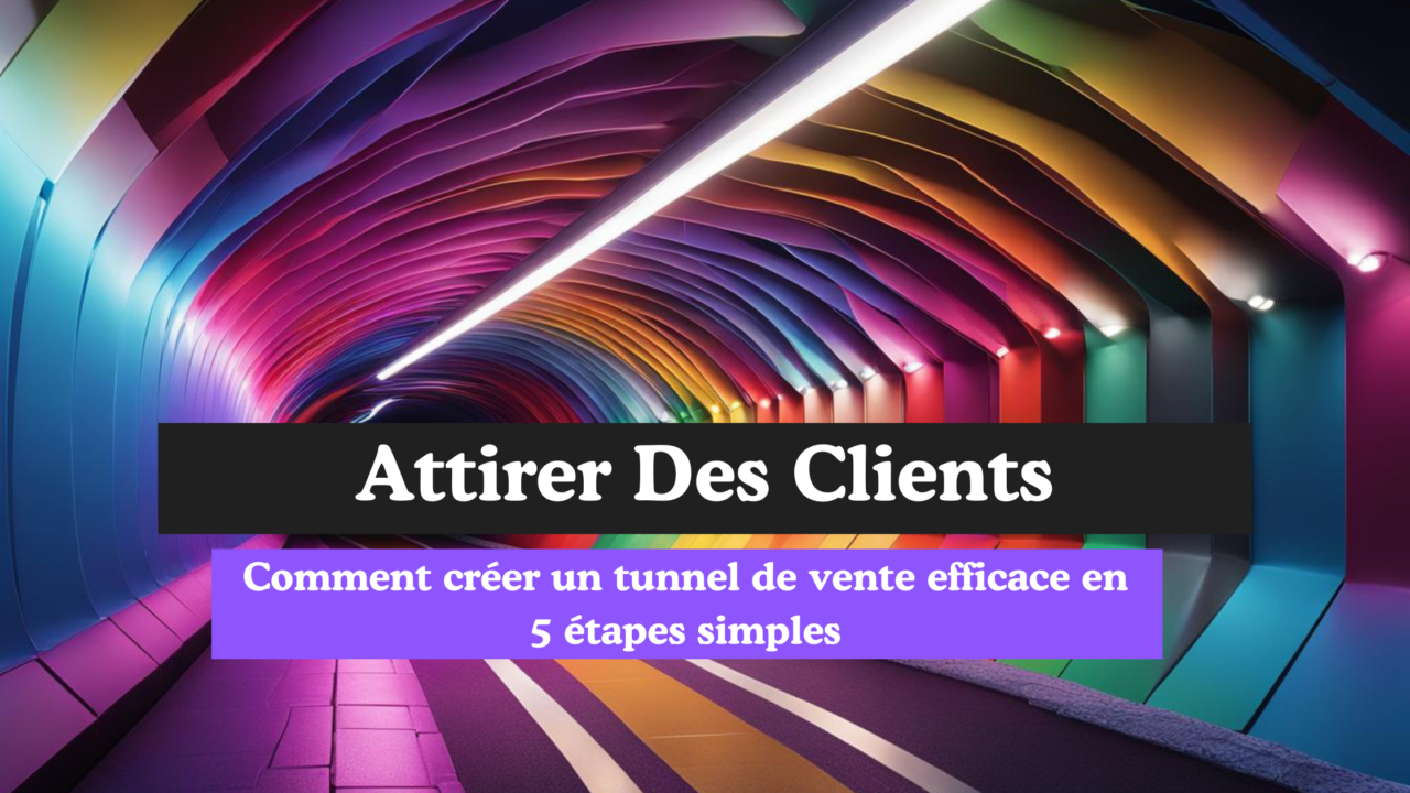 Comment Créer Un Tunnel De Vente Efficace En 5 étapes