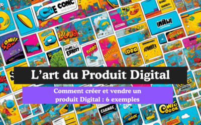 Comment créer et vendre un produit Digital : 6 exemples
