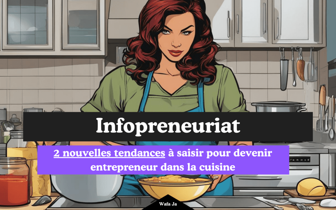 Devenir entrepreneur cuisine : 2 opportunités à saisir avant de se lancer!