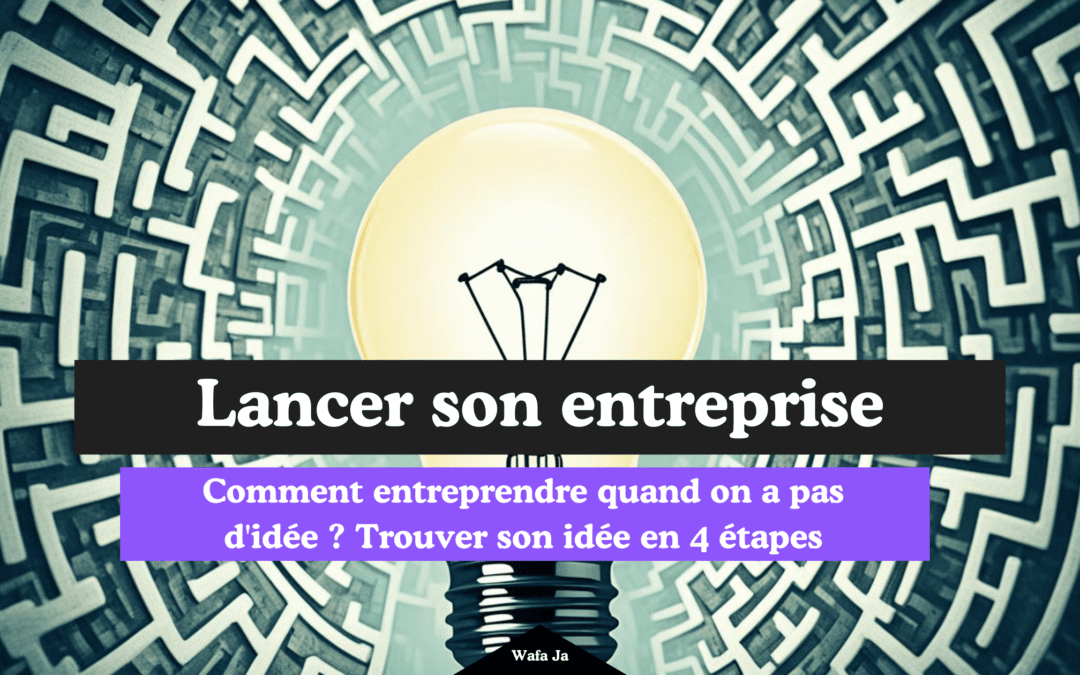 Trouver son idée d’entreprise en 4 étapes