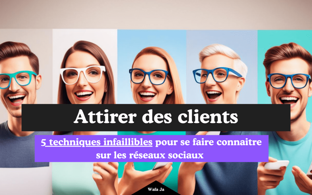 Comment se faire connaitre sur les réseaux sociaux ? 5 techniques