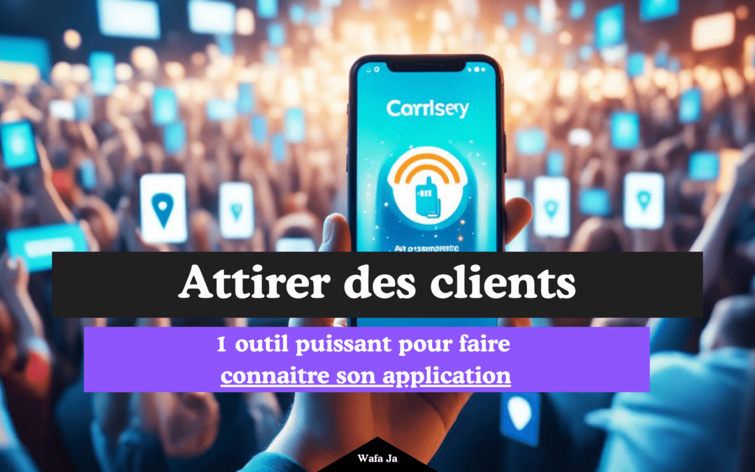 1 outil puissant pour faire connaitre son application