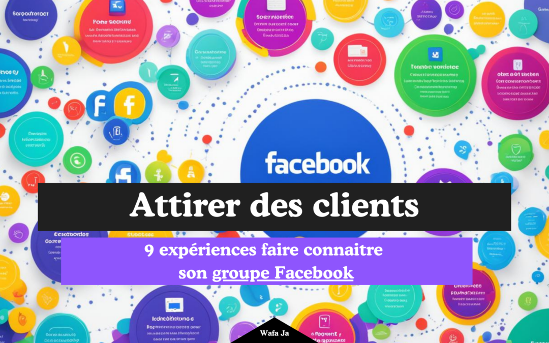 9 expériences pour faire connaitre son groupe Facebook