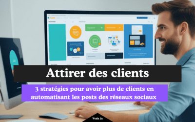 3 stratégies pour avoir plus de clients en automatisant les posts des réseaux sociaux