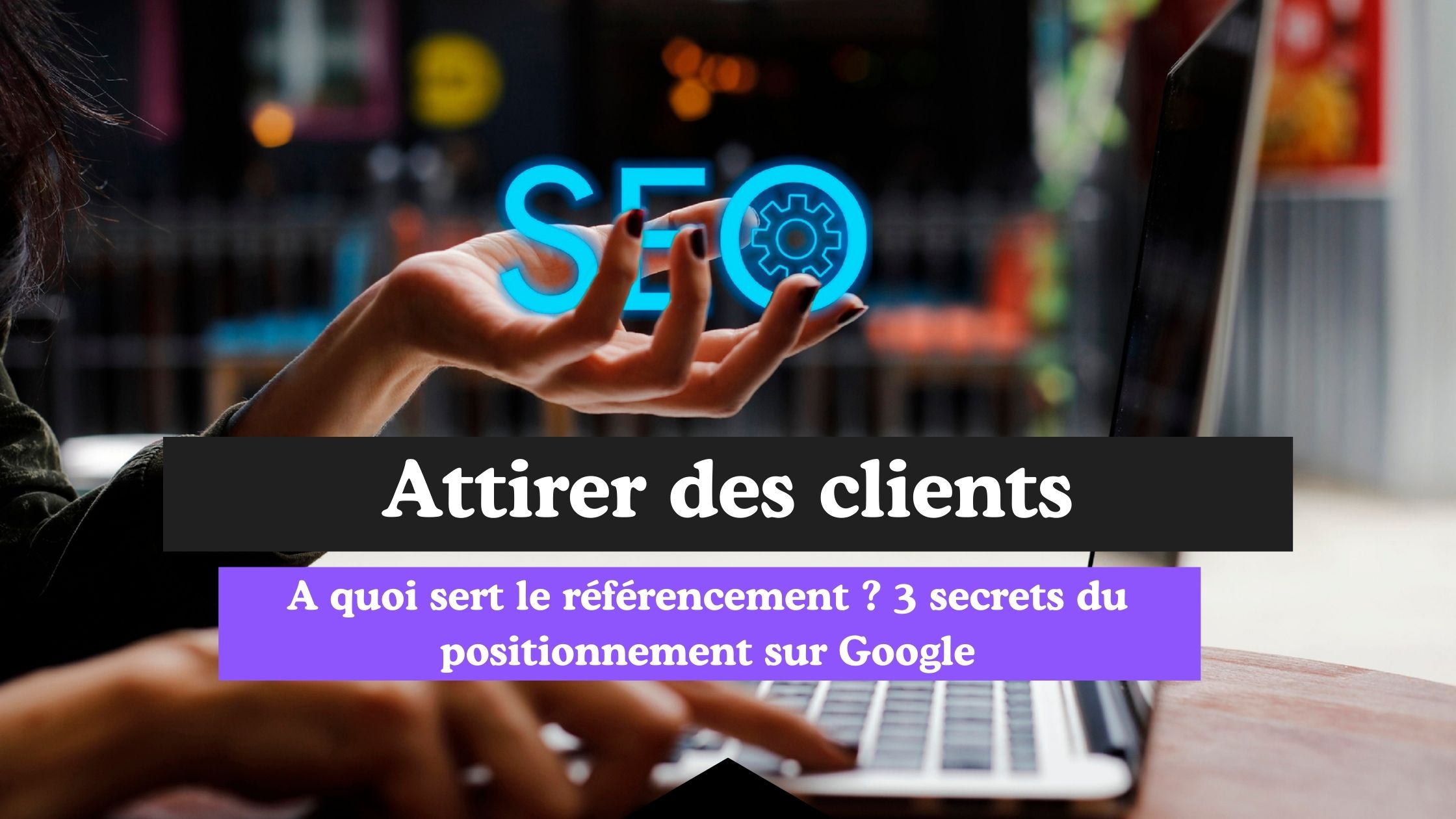 Positionnement sur Google