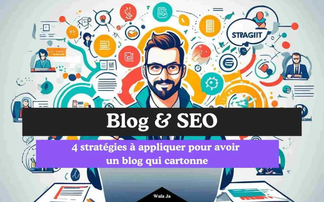 4 techniques à appliquer pour avoir un blog qui cartonne