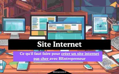 Ce qu’il faut faire pour créer un site internet pas cher avec BEntrepreneur