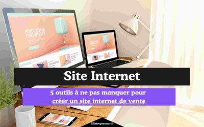 5 outils à ne pas manquer pour créer un site internet de vente