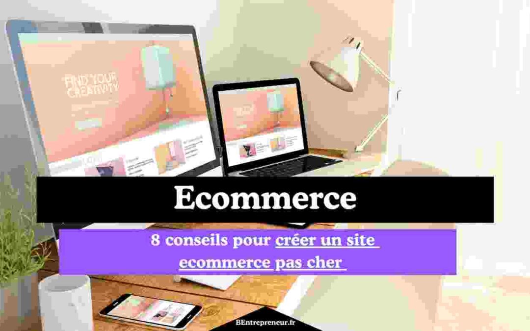 8 conseils pour créer un site e commerce pas cher