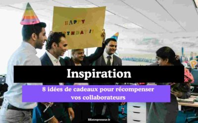 Inspiration : Des idées de cadeaux pour récompenser vos collaborateurs