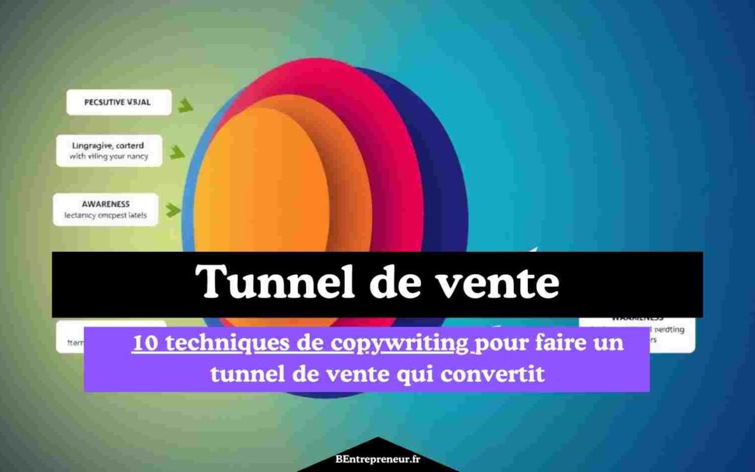 Tunnel de vente Copywriting : 10 techniques pour convertir plus de clients