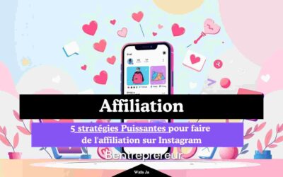 5 stratégies Puissantes pour faire de l’affiliation sur Instagram