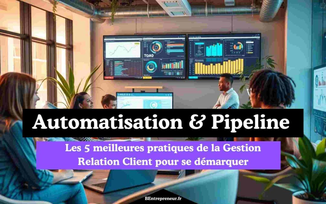 Gestion relation client : les 5 meilleures pratiques pour se démarquer !