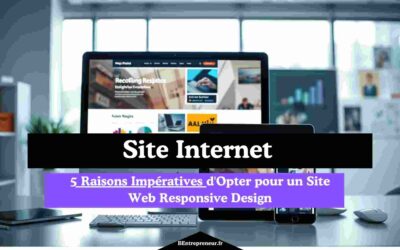 5 Raisons Impératives d’Opter pour un Site Responsive Design