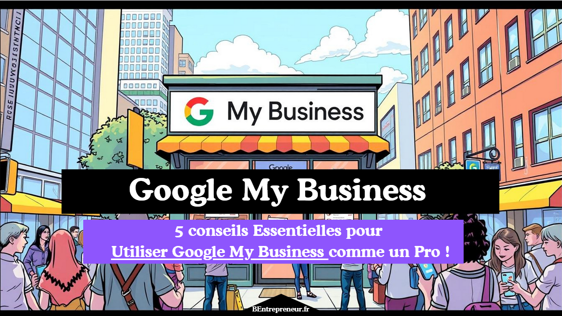 Utiliser Google My Business