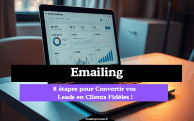 Emailing : 8 étapes pour Convertir vos Leads en Clients Fidèles !