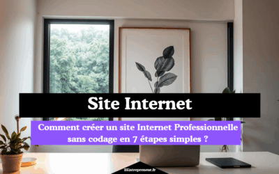 Faire Site Internet : Les 7 Étapes Clés pour un Site sans Codage !
