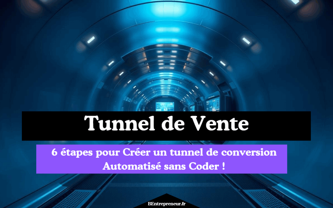 6 étapes pour Créer un tunnel de conversion Automatisé sans Coder !