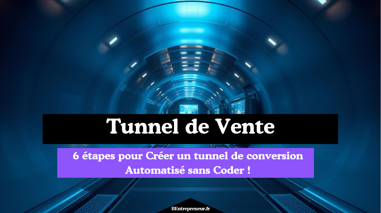 6 étapes pour Créer un tunnel de conversion Automatisé sans Coder