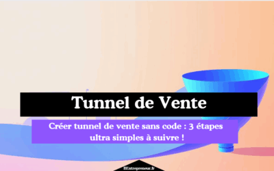 Créer tunnel de vente sans code : 3 étapes ultra simples à suivre !