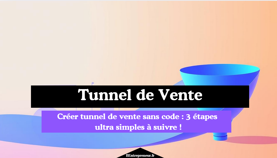 Créer tunnel de vente sans code 3 étapes ultra simples à suivre