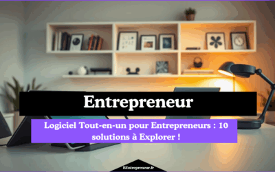 Logiciel Tout-en-un pour Entrepreneurs : 10 solutions à Explorer !