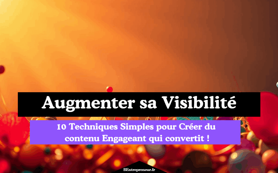 10 Techniques Simples pour Créer du contenu Engageant qui convertit !