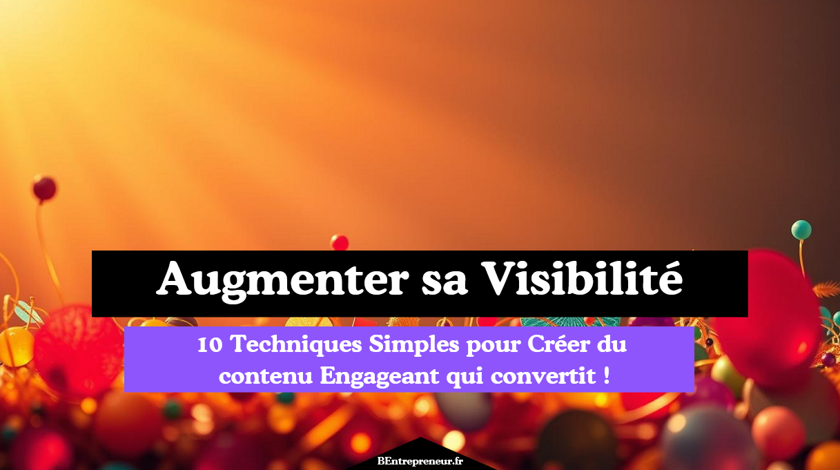 10 Techniques Simples pour Créer du contenu Engageant qui convertit !
