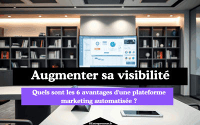Quels sont les 6 avantages d’une plateforme marketing automatisée ?